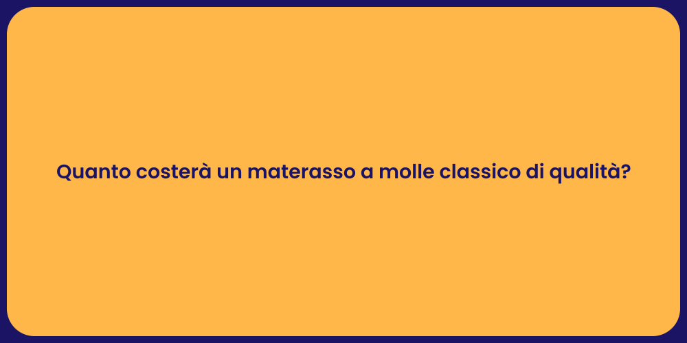 Quanto costerà un materasso a molle classico di qualità?