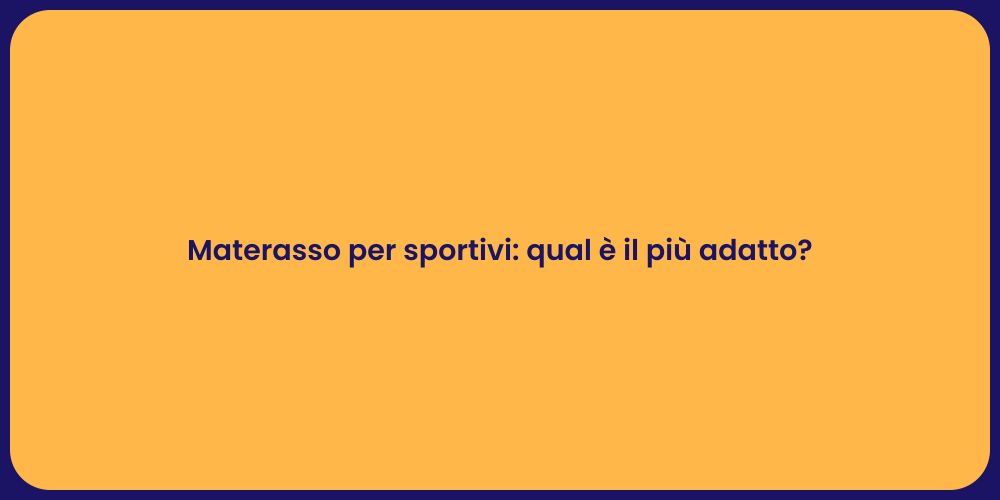 Materasso per sportivi: qual è il più adatto?