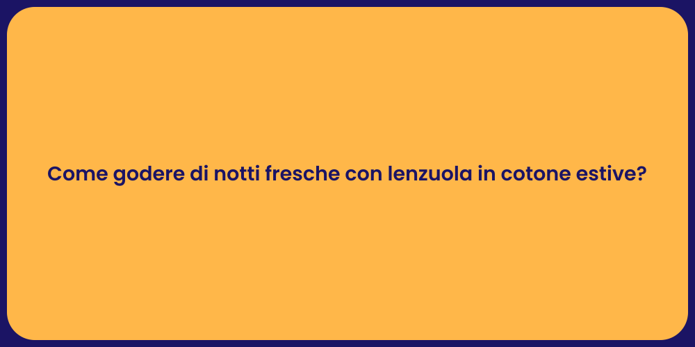 Come godere di notti fresche con lenzuola in cotone estive?