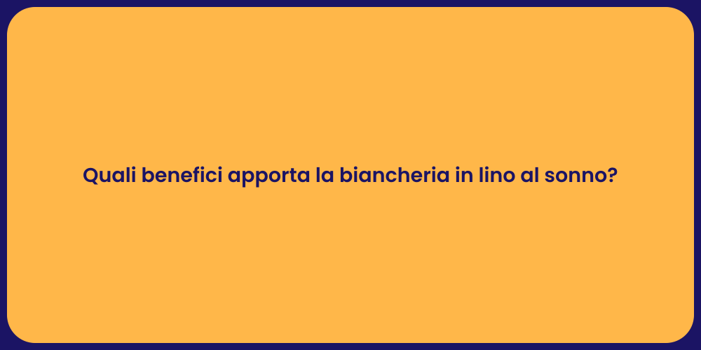 Quali benefici apporta la biancheria in lino al sonno?