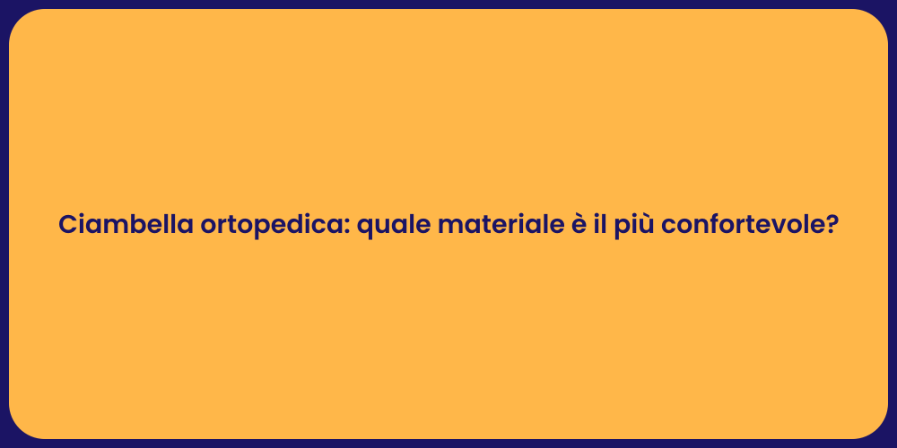 Ciambella ortopedica: quale materiale è il più confortevole?
