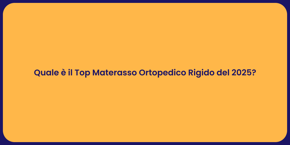 Quale è il Top Materasso Ortopedico Rigido del 2025?