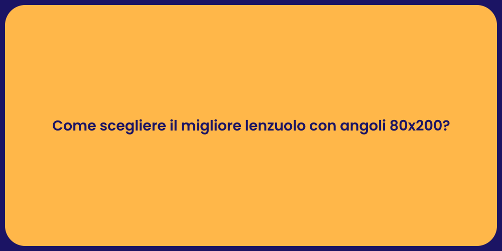 Come scegliere il migliore lenzuolo con angoli 80x200?
