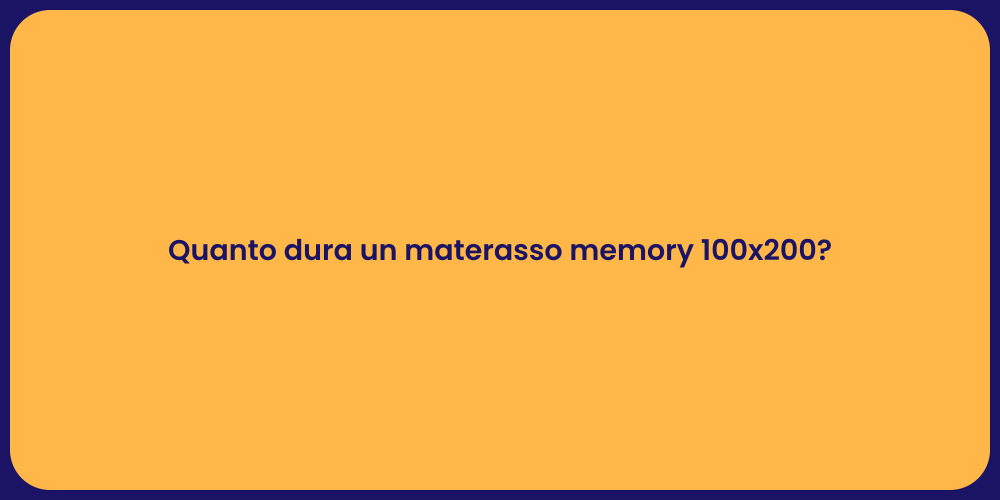 Quanto dura un materasso memory 100x200?