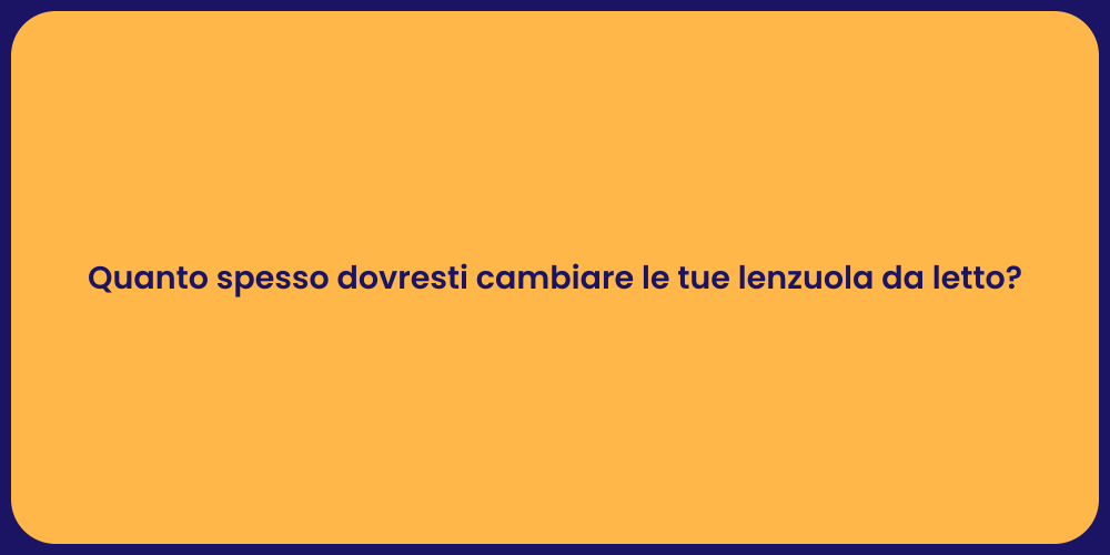 Quanto spesso dovresti cambiare le tue lenzuola da letto?