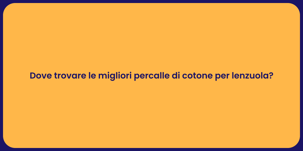 Dove trovare le migliori percalle di cotone per lenzuola?