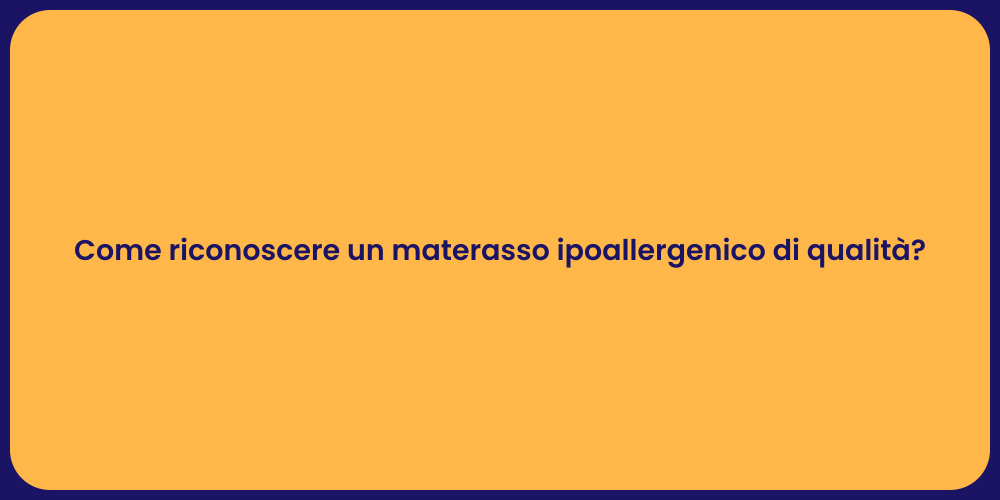 Come riconoscere un materasso ipoallergenico di qualità?