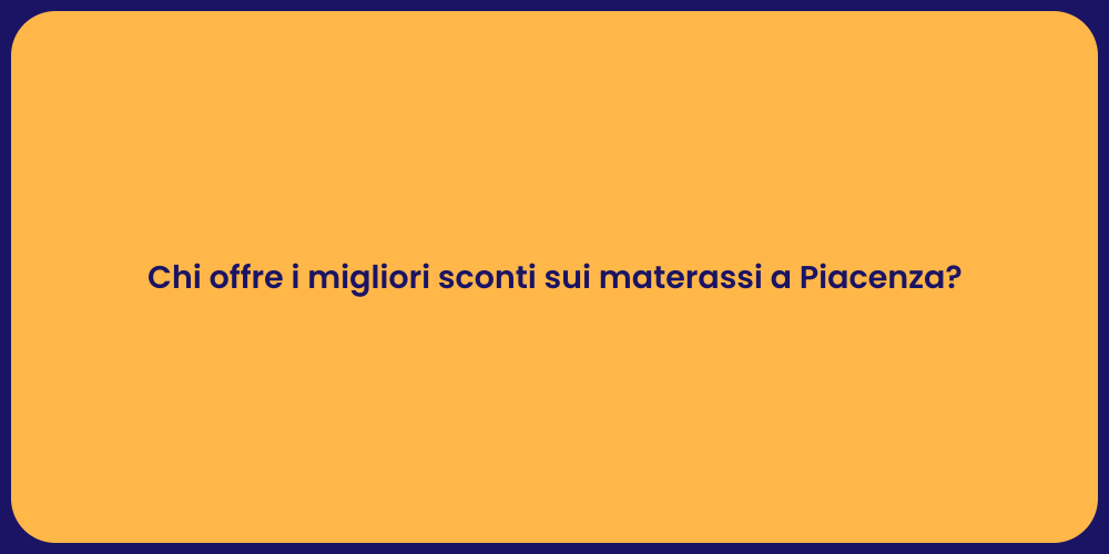 Chi offre i migliori sconti sui materassi a Piacenza?