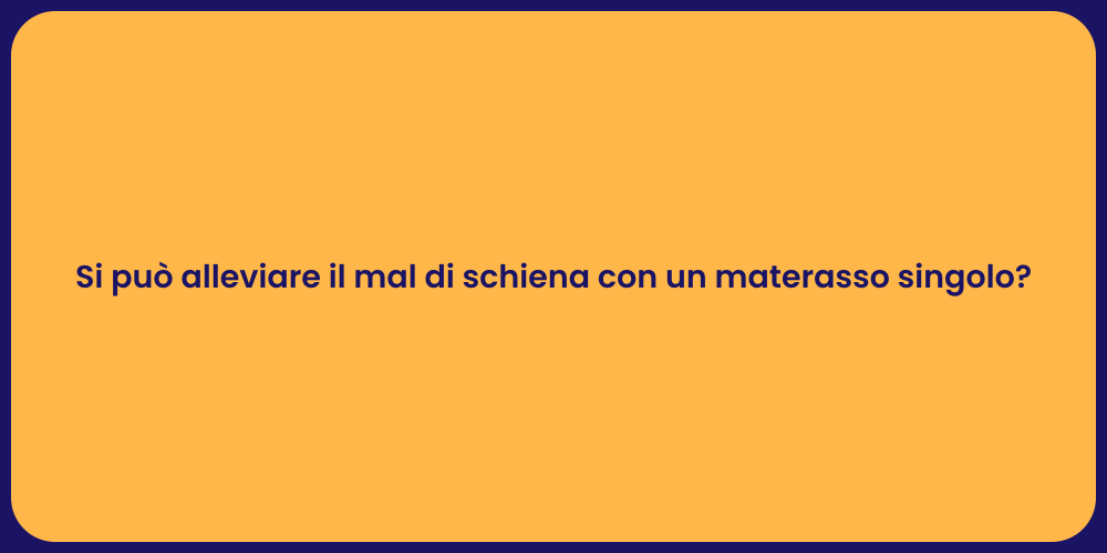 Si può alleviare il mal di schiena con un materasso singolo?