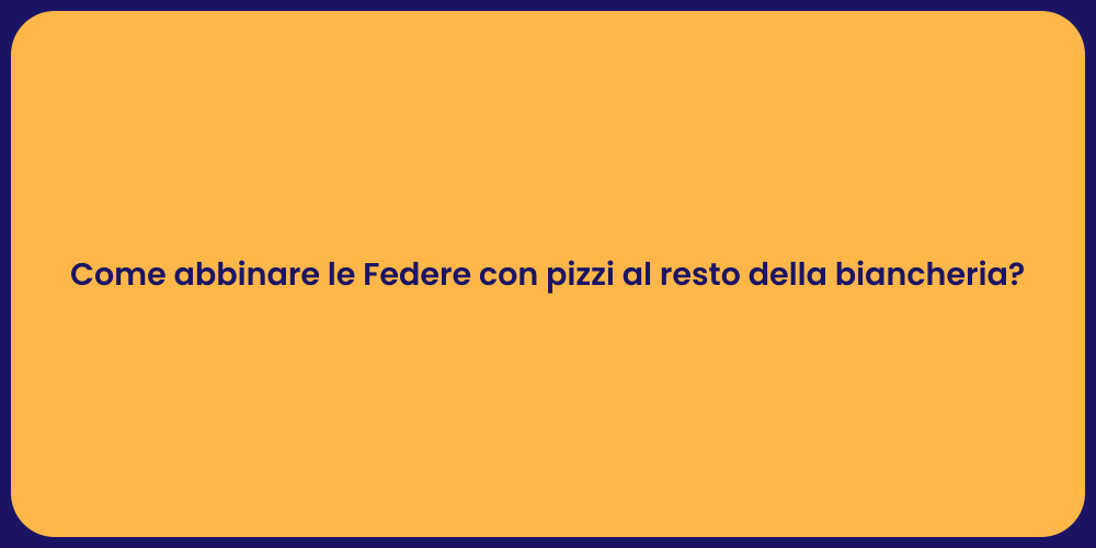 Come abbinare le Federe con pizzi al resto della biancheria?
