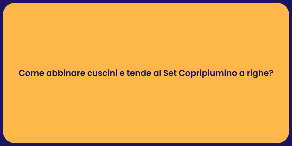 Come abbinare cuscini e tende al Set Copripiumino a righe?