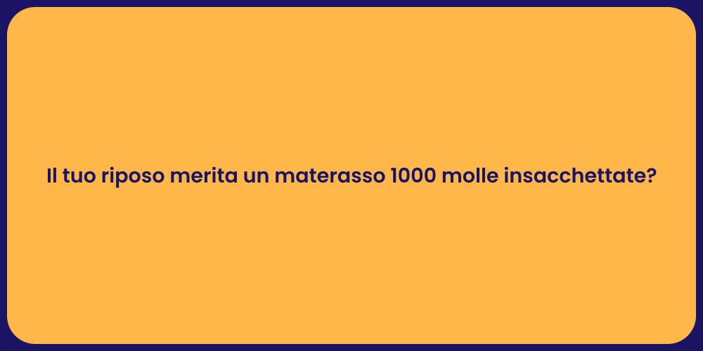 Il tuo riposo merita un materasso 1000 molle insacchettate?