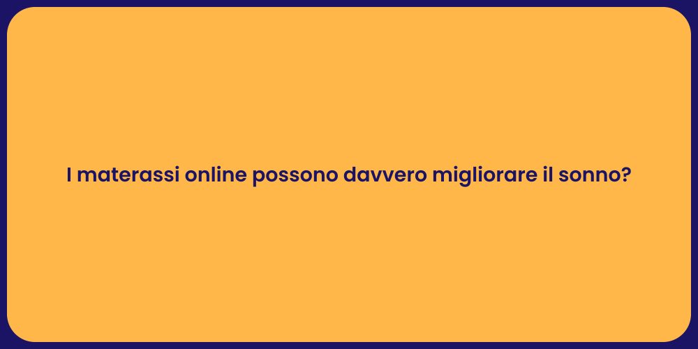 I materassi online possono davvero migliorare il sonno?