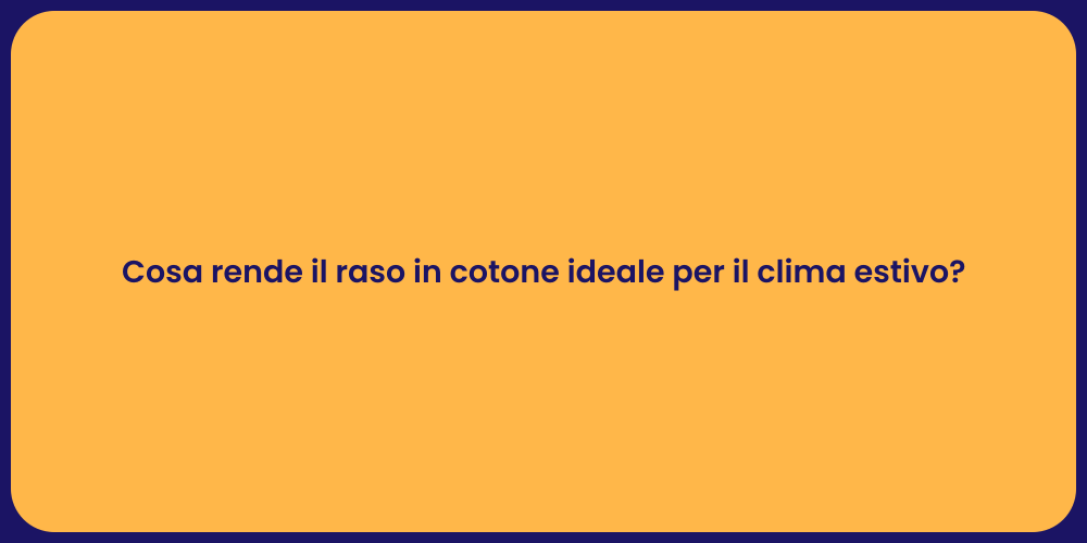 Cosa rende il raso in cotone ideale per il clima estivo?