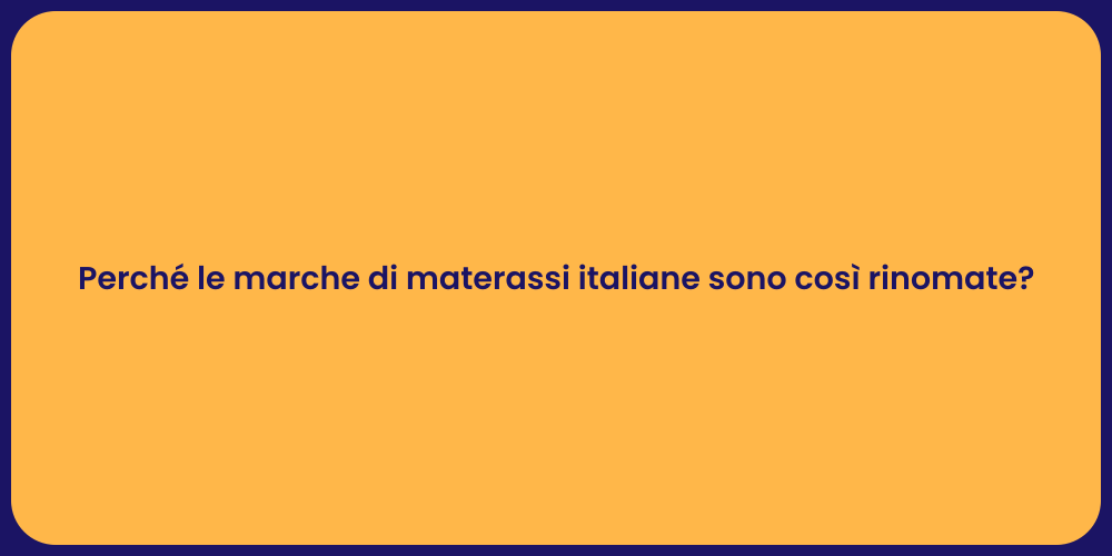 Perché le marche di materassi italiane sono così rinomate?