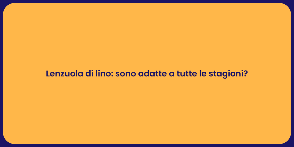 Lenzuola di lino: sono adatte a tutte le stagioni?