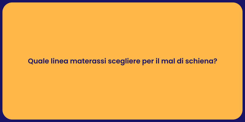 Quale linea materassi scegliere per il mal di schiena?