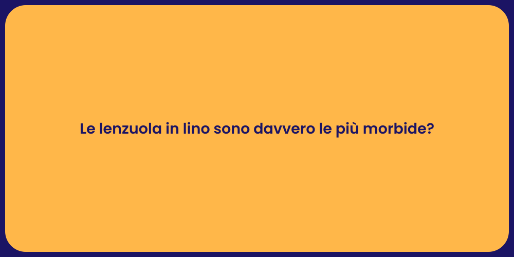 Le lenzuola in lino sono davvero le più morbide?