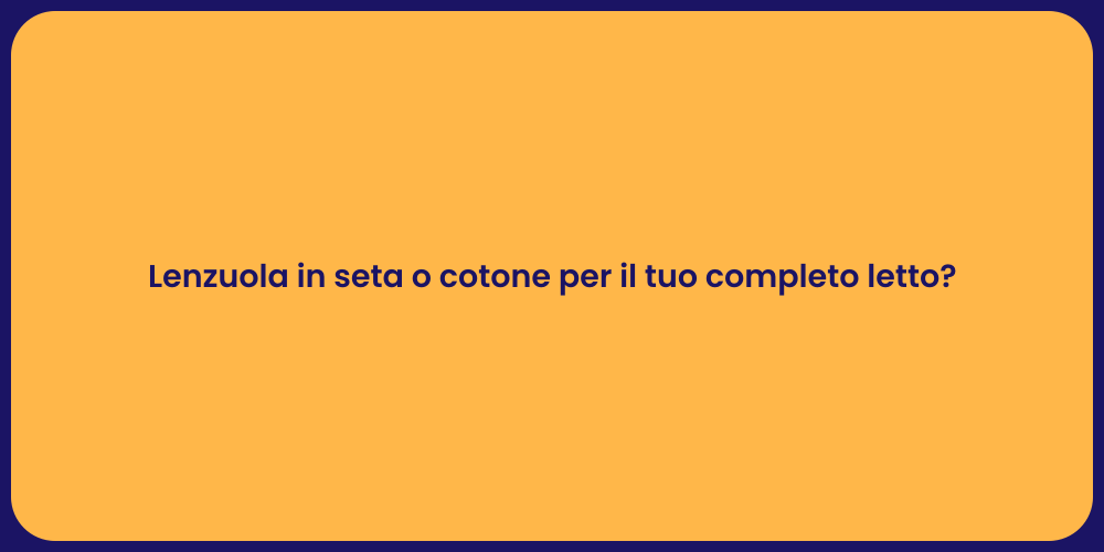 Lenzuola in seta o cotone per il tuo completo letto?