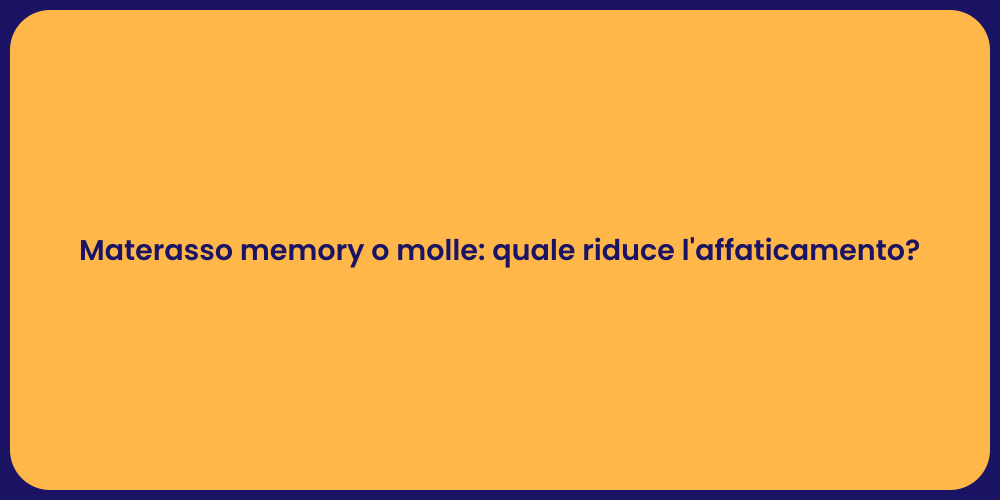Materasso memory o molle: quale riduce l'affaticamento?