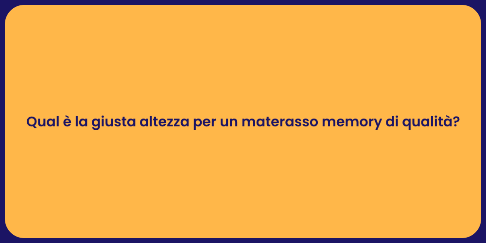 Qual è la giusta altezza per un materasso memory di qualità?