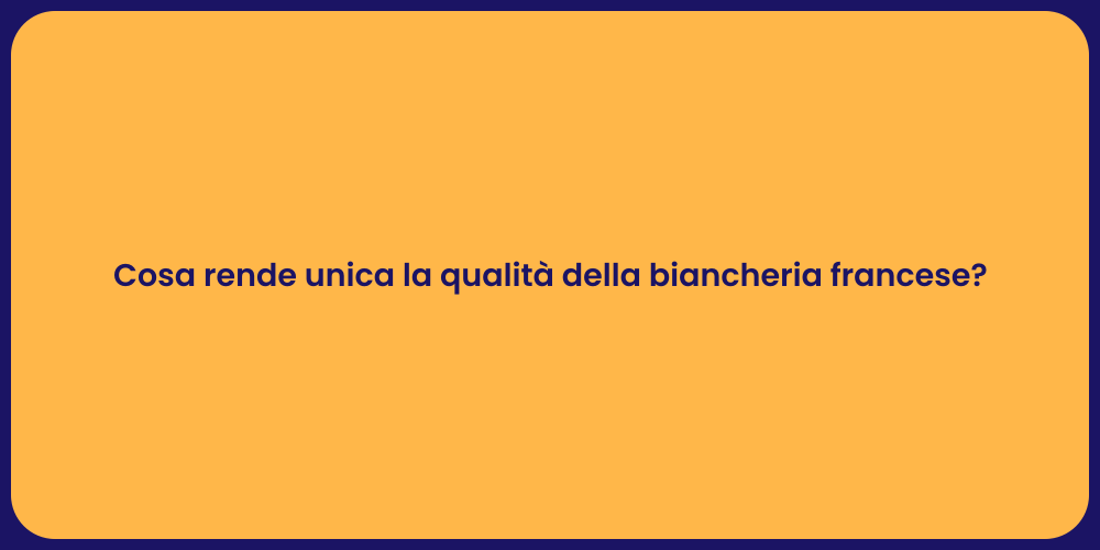 Cosa rende unica la qualità della biancheria francese?