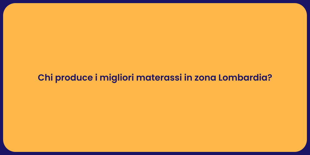 Chi produce i migliori materassi in zona Lombardia?