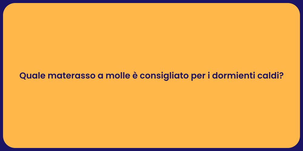 Quale materasso a molle è consigliato per i dormienti caldi?