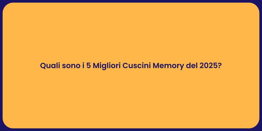 Quali sono i 5 Migliori Cuscini Memory del 2025?