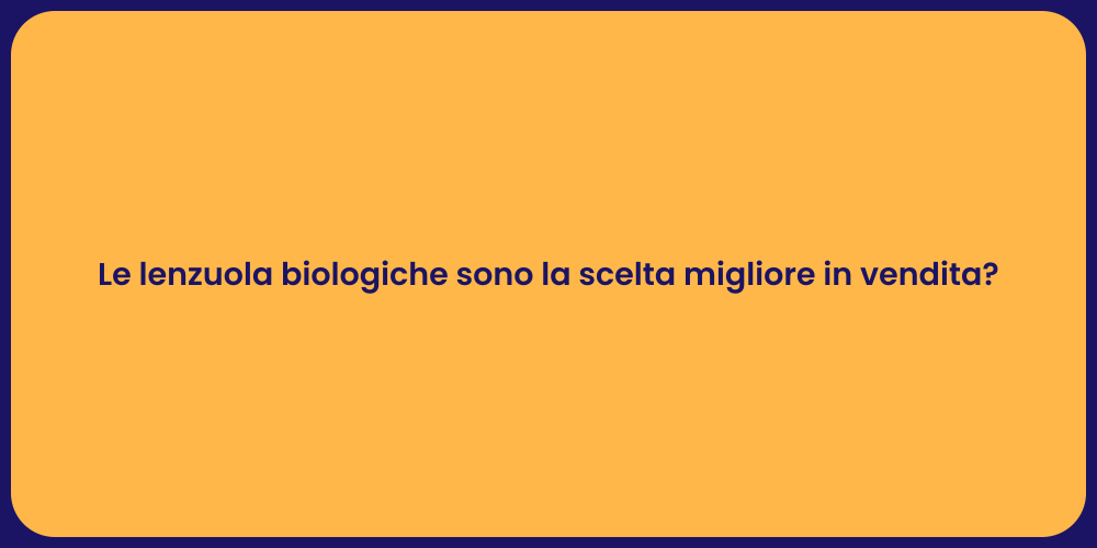 Le lenzuola biologiche sono la scelta migliore in vendita?