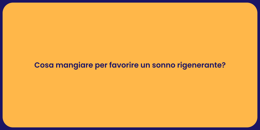 Cosa mangiare per favorire un sonno rigenerante?