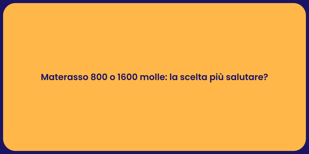Materasso 800 o 1600 molle: la scelta più salutare?