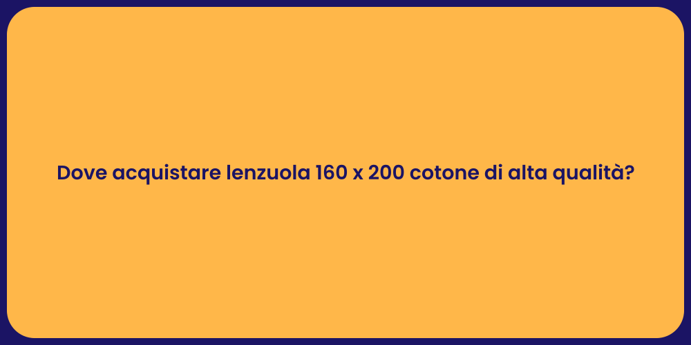 Dove acquistare lenzuola 160 x 200 cotone di alta qualità?