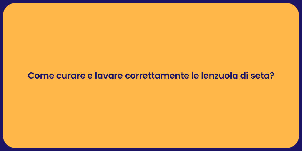 Come curare e lavare correttamente le lenzuola di seta?