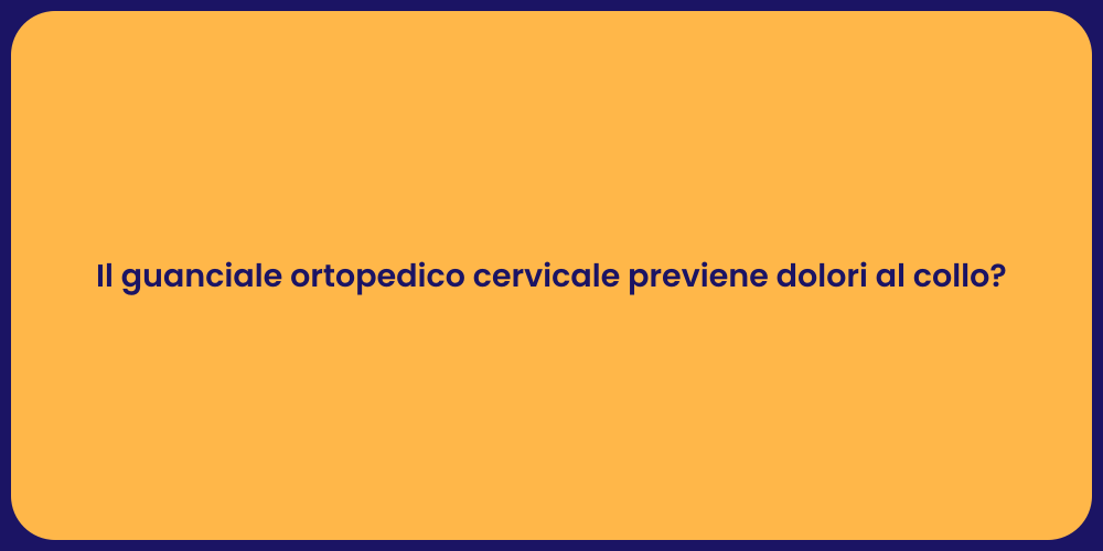 Il guanciale ortopedico cervicale previene dolori al collo?