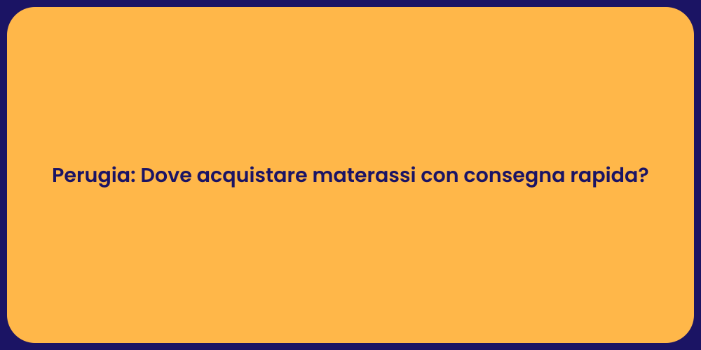 Materassi di Qualità a Perugia: Dove Trovarli