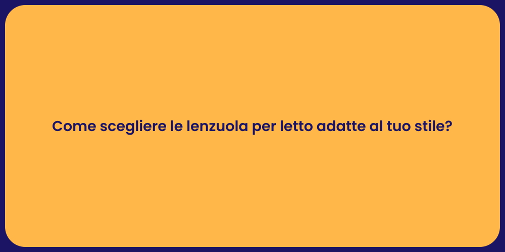 Come scegliere le lenzuola per letto adatte al tuo stile?