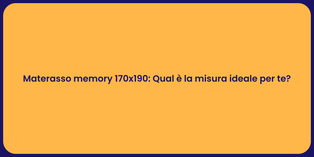Materasso memory 170x190: Qual è la misura ideale per te?