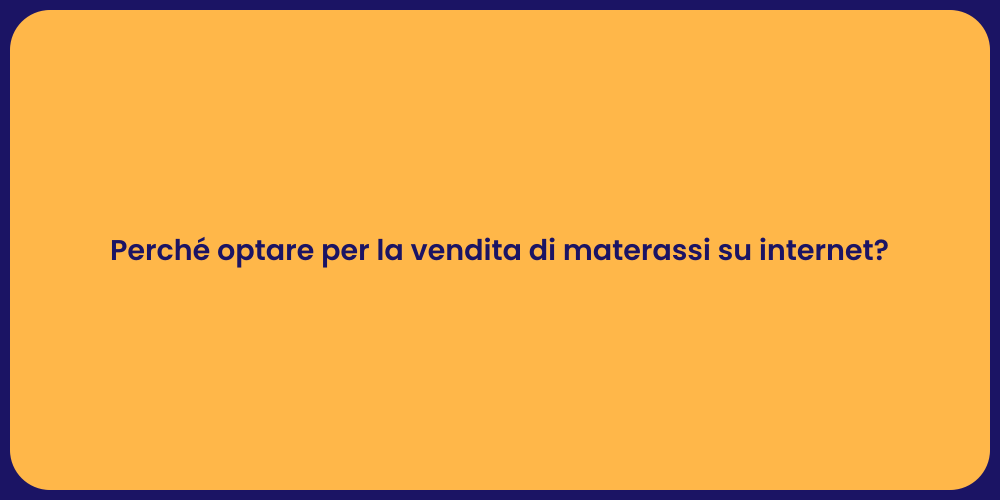 Perché optare per la vendita di materassi su internet?