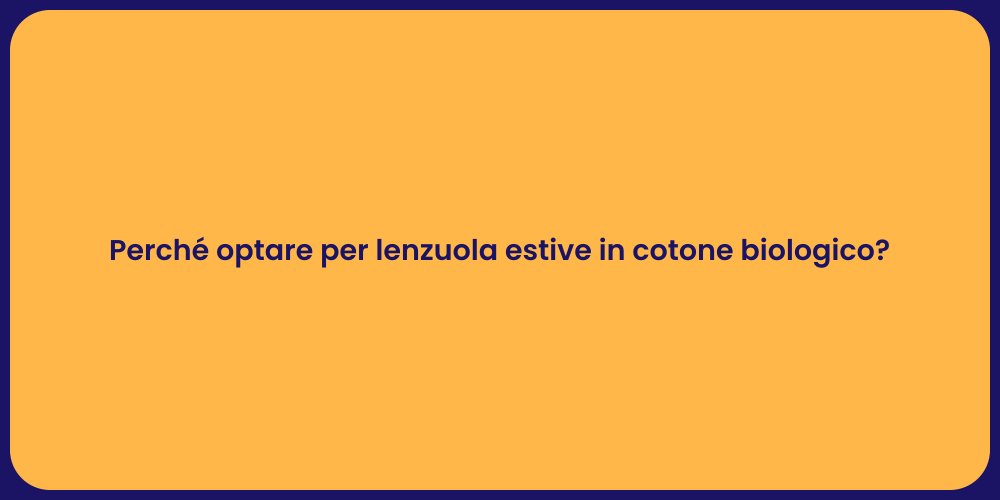 Perché optare per lenzuola estive in cotone biologico?