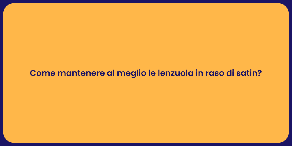 Come mantenere al meglio le lenzuola in raso di satin?