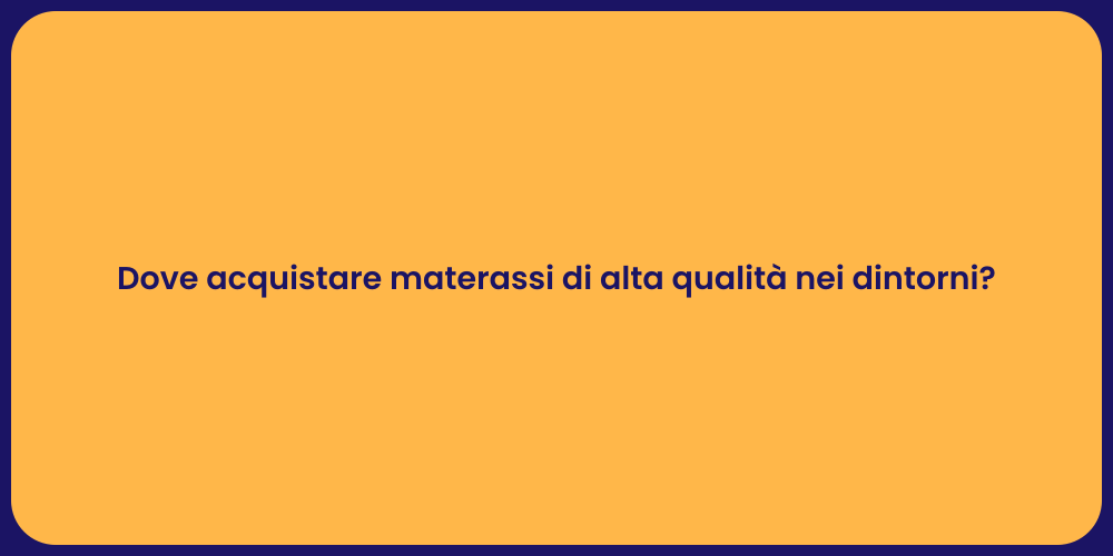 Dove acquistare materassi di alta qualità nei dintorni?