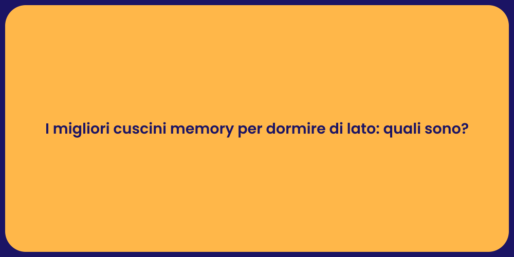 I migliori cuscini memory per dormire di lato: quali sono?