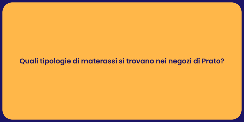 Quali tipologie di materassi si trovano nei negozi di Prato?