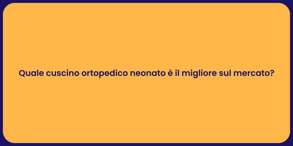 Quale cuscino ortopedico neonato è il migliore sul mercato?