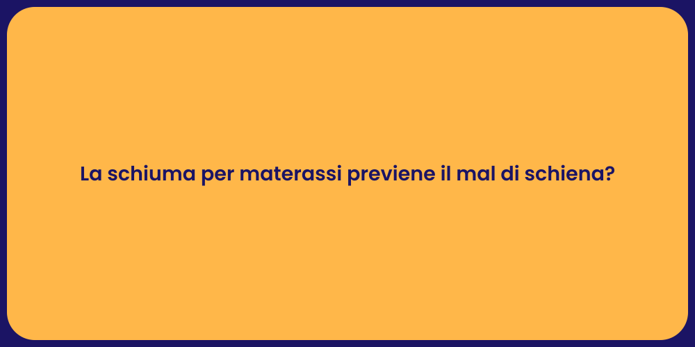 La schiuma per materassi previene il mal di schiena?
