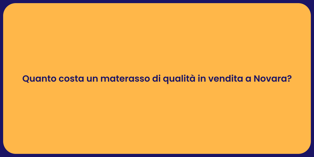 Quanto costa un materasso di qualità in vendita a Novara?