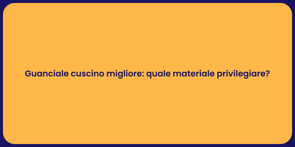 Guanciale cuscino migliore: quale materiale privilegiare?