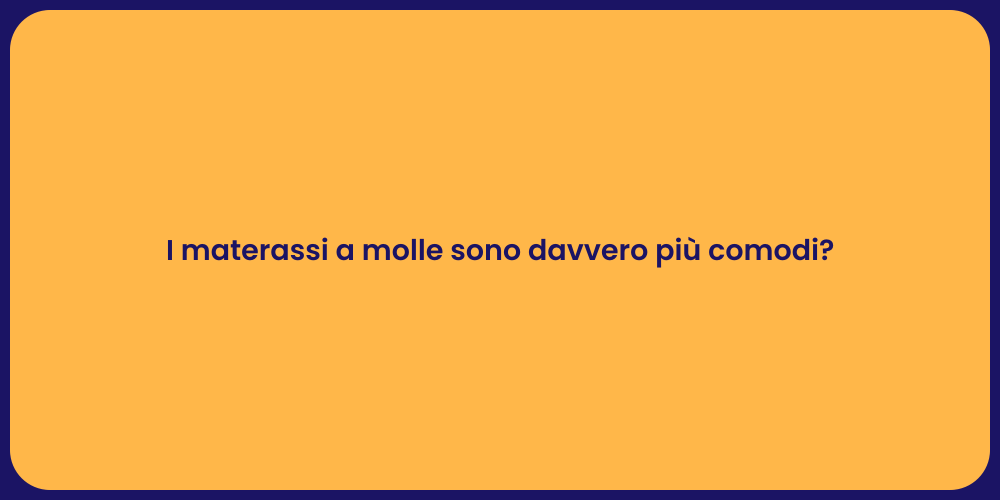 I materassi a molle sono davvero più comodi?