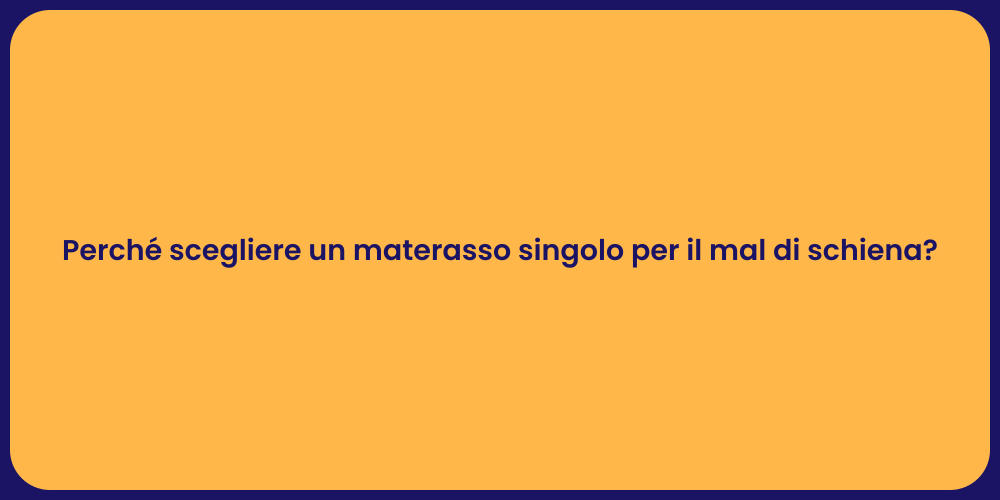 Perché scegliere un materasso singolo per il mal di schiena?